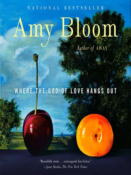 Title details for Where the God of Love Hangs Out by Amy Bloom - Available